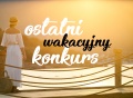 Na zakończenie wakacji zapraszamy do udziału w konkursie! [WYNIKI]
